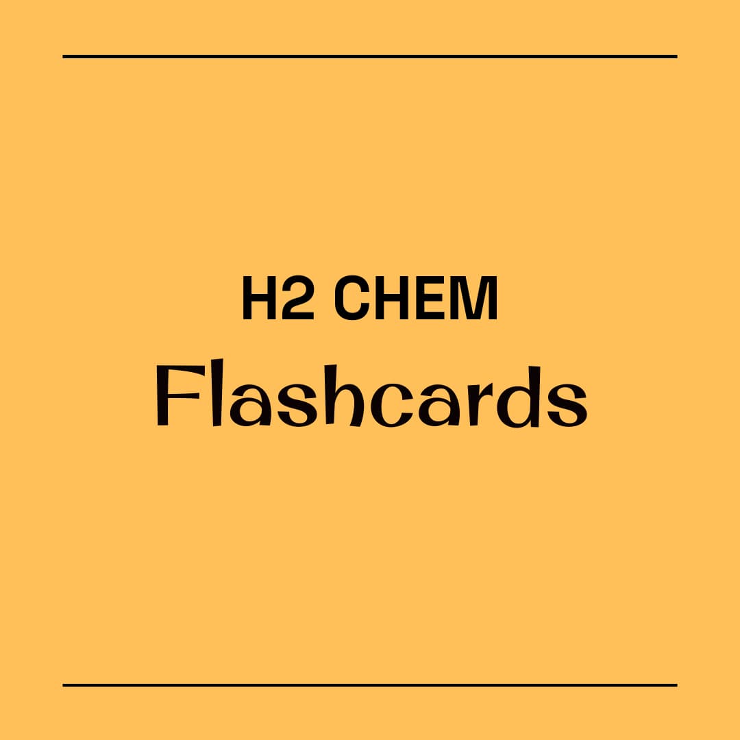 H2 Chem Flashcards/Notes 🧪