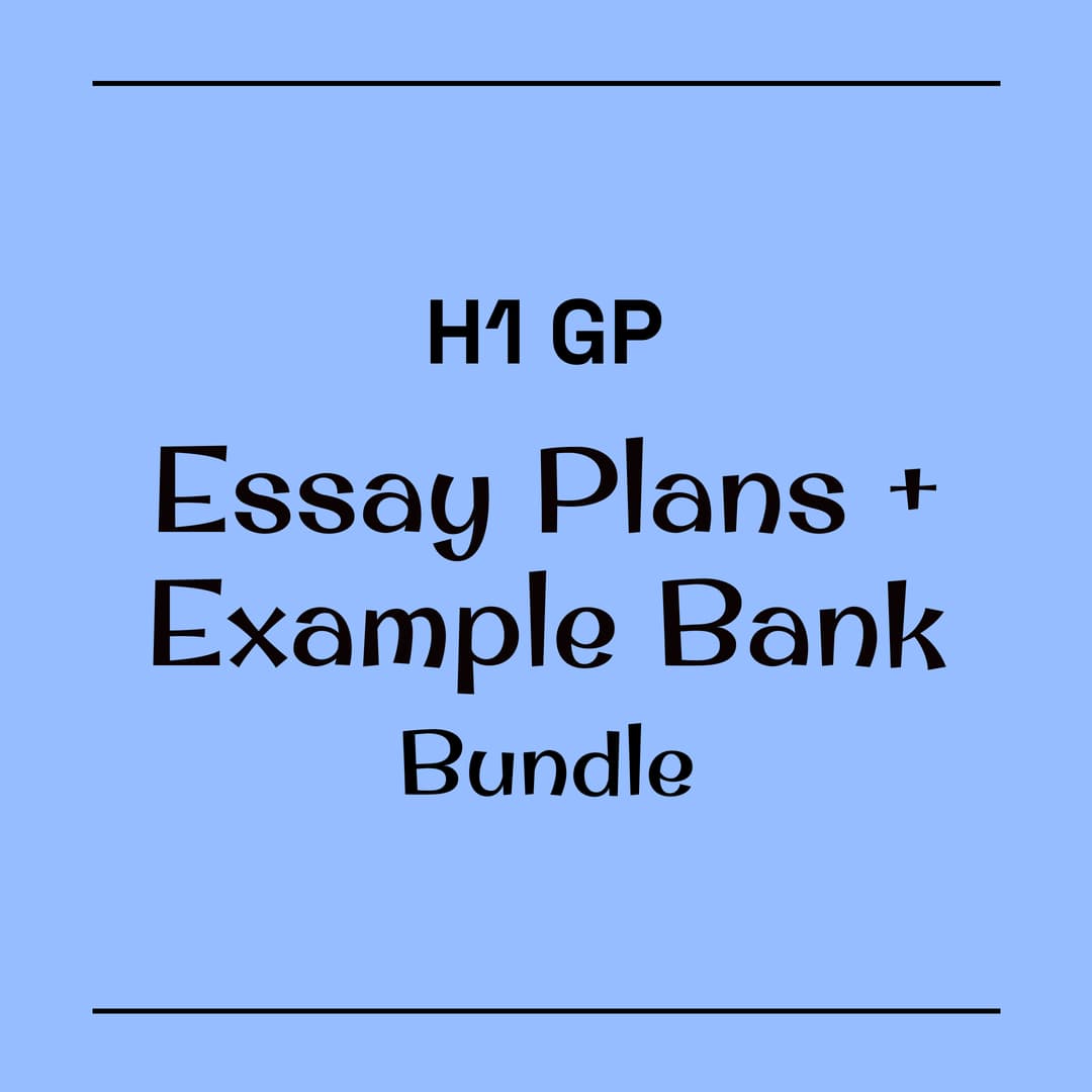 H1 GP Bundle (Essay Plans + Example Bank) 🤩